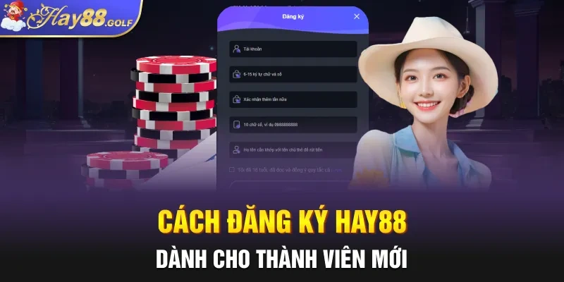 Cách đăng ký Hay88 dành cho thành viên mới