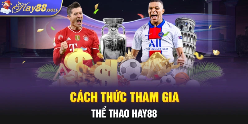 Cách thức tham gia thể thao Hay88