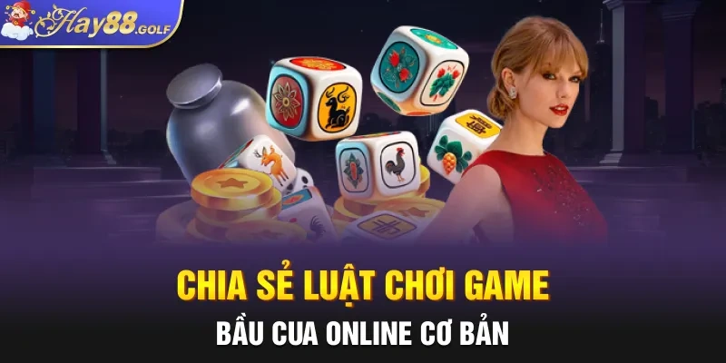 Chia sẻ luật chơi game bầu cua online cơ bản