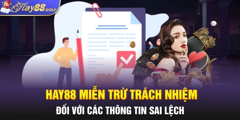 Hay88 miễn trừ trách nhiệm đối với các thông tin sai lệch