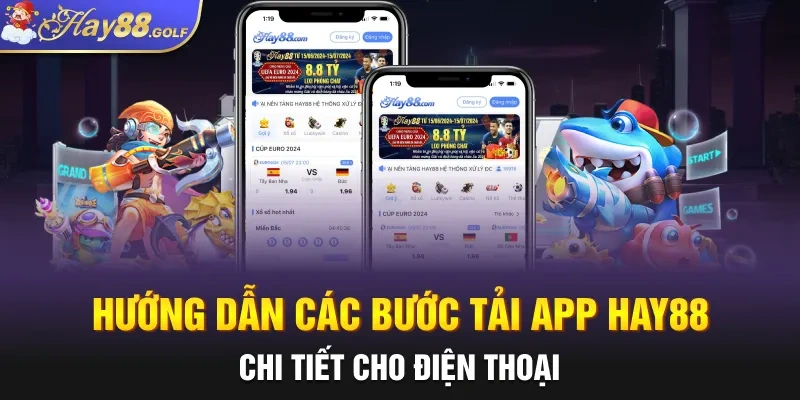 Hướng dẫn các bước tải app Hay88 chi tiết cho điện thoại