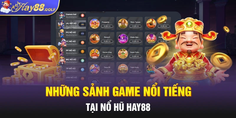 Những sảnh game nổi tiếng tại nổ hũ Hay88