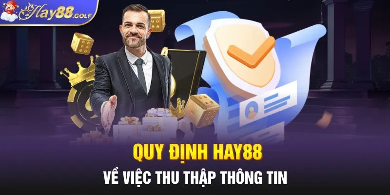 Quy định HAY88 về việc thu thập thông tin