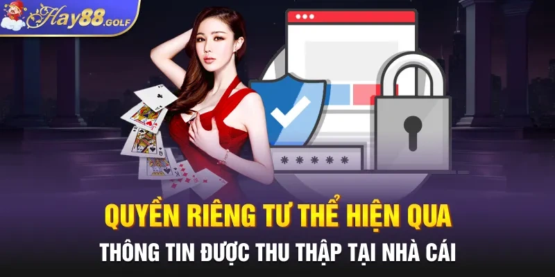 Quyền riêng tư thể hiện qua thông tin được thu thập tại nhà cái