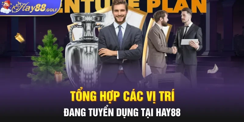 Tổng hợp các vị trí đang tuyển dụng tại HAY88