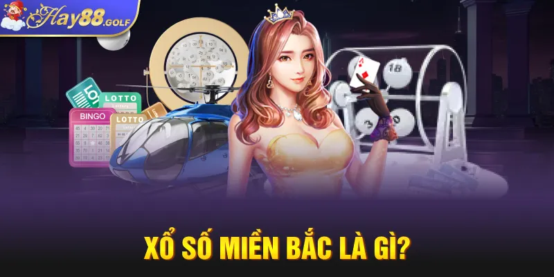 Xổ số miền Bắc là gì?