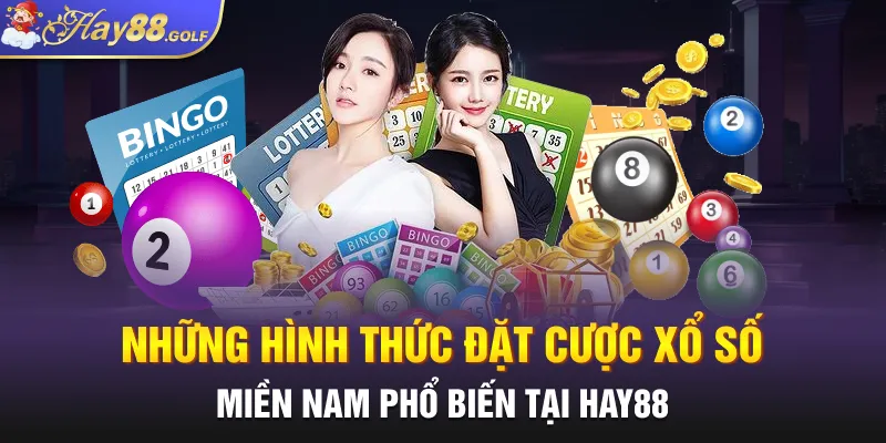 Những hình thức đặt cược xổ số miền Nam phổ biến tại HAY88