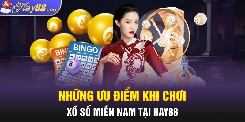 Những ưu điểm khi chơi xổ số miền nam tại HAY88