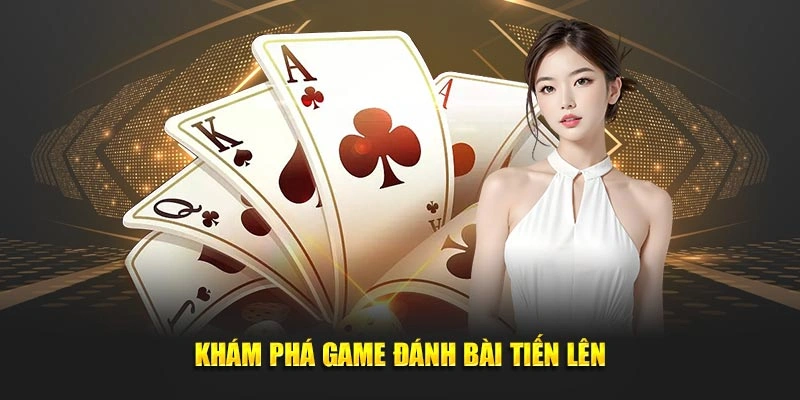 Game đánh bài tiến lên thể lệ nên ghi nhớ